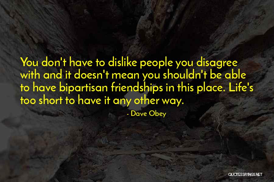 Short Friendships Quotes By Dave Obey Short Friendships Quotes By Dave Obey