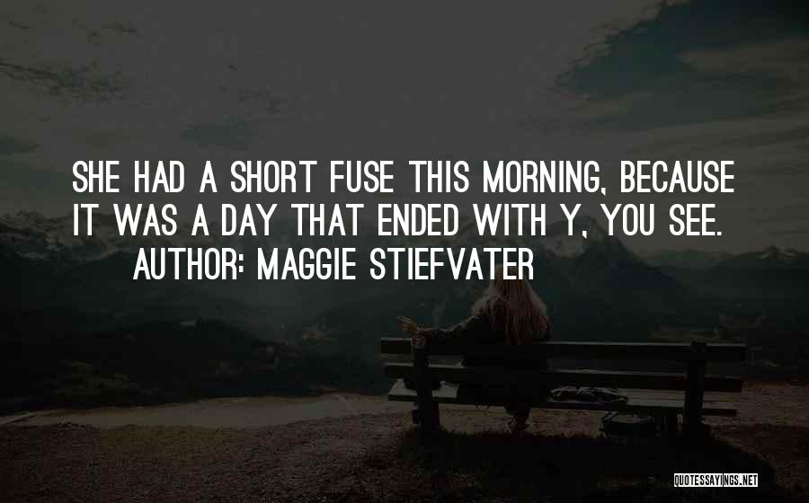 Short Fuse Quotes By Maggie Stiefvater