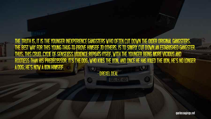 Short Gangster Quotes By Drexel Deal Short Gangster Quotes By Drexel Deal