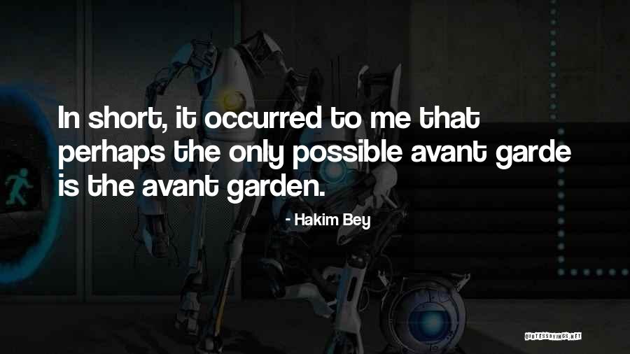 Short Garden Quotes By Hakim Bey Short Garden Quotes By Hakim Bey