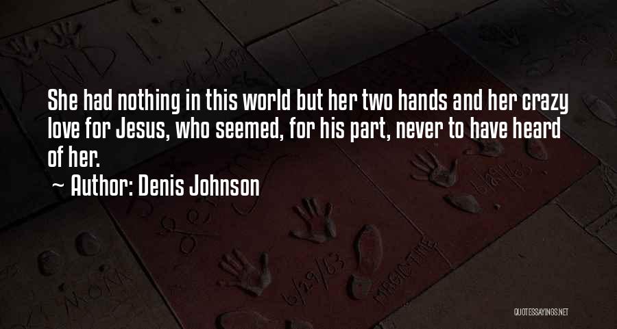 Short Getaway Quotes By Denis Johnson