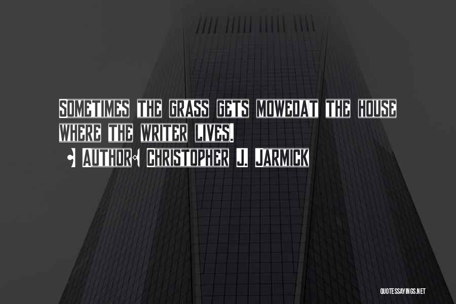 Short Grass Quotes By Christopher J. Jarmick