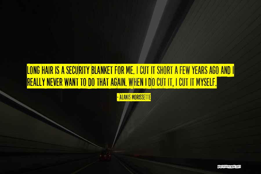 Short Hair Cut Quotes By Alanis Morissette Short Hair Cut Quotes By Alanis Morissette