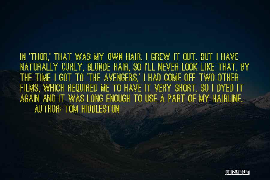 Short Hair Quotes By Tom Hiddleston