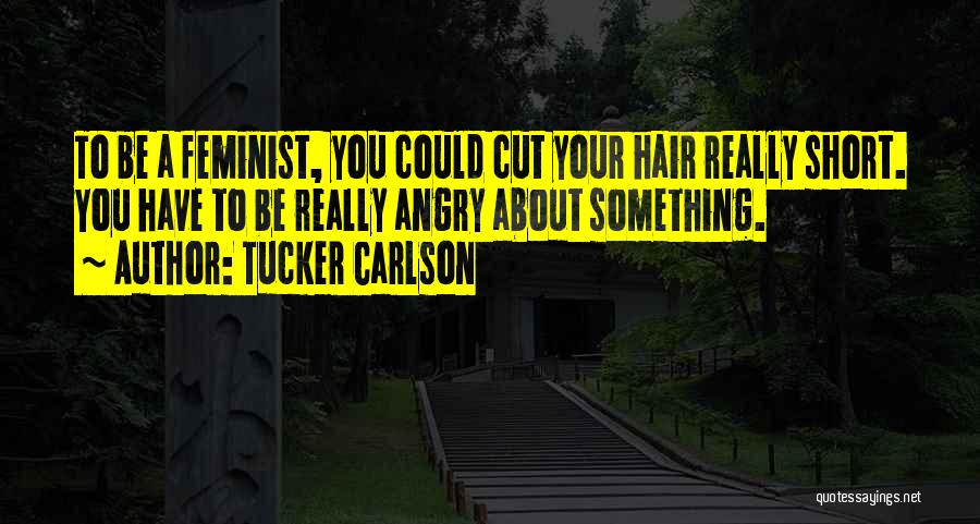 Short Hair Quotes By Tucker Carlson