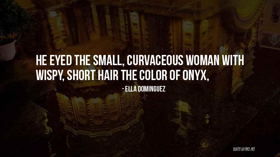 Short Hair Woman Quotes By Ella Dominguez Short Hair Woman Quotes By Ella Dominguez