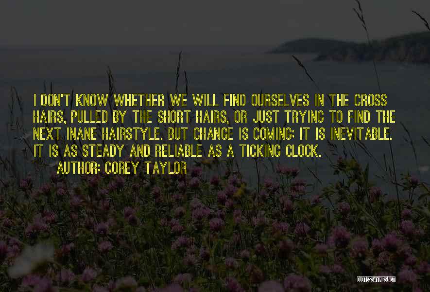 Short Hairs Quotes By Corey Taylor