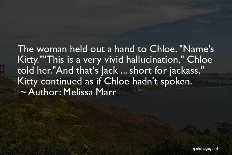 Short Hallucination Quotes By Melissa Marr