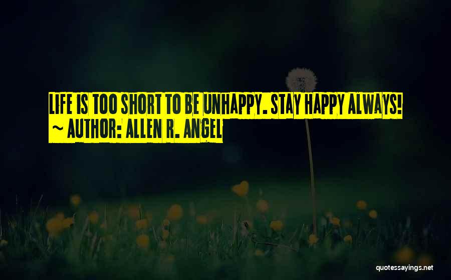 Short Happy Life Quotes By Allen R. Angel