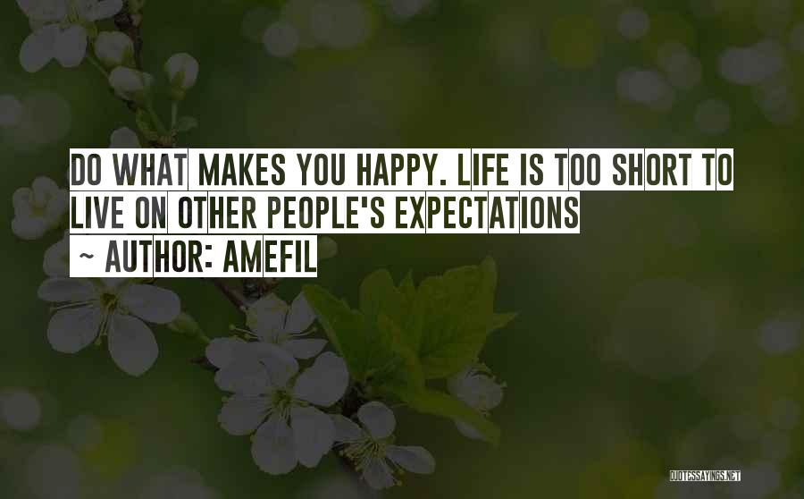 Short Happy Life Quotes By Amefil