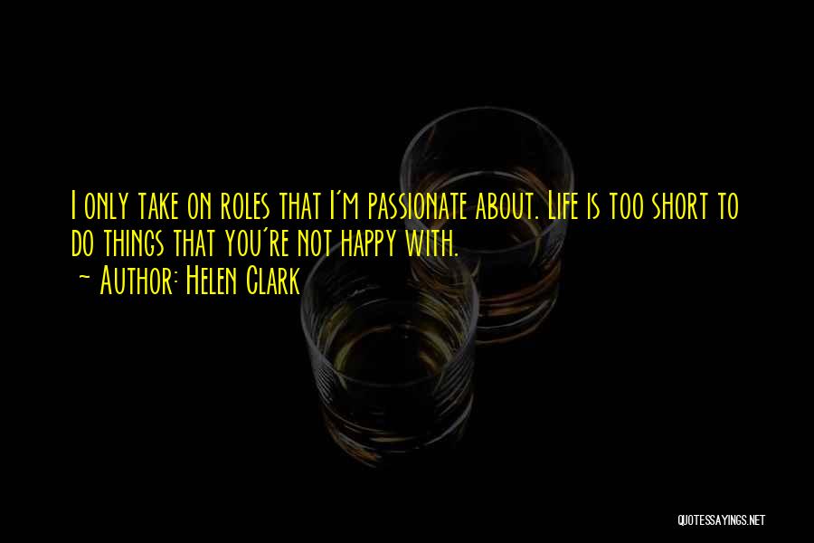 Short Happy Life Quotes By Helen Clark