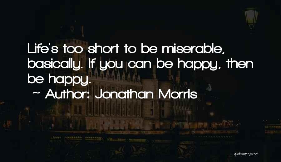 Short Happy Life Quotes By Jonathan Morris