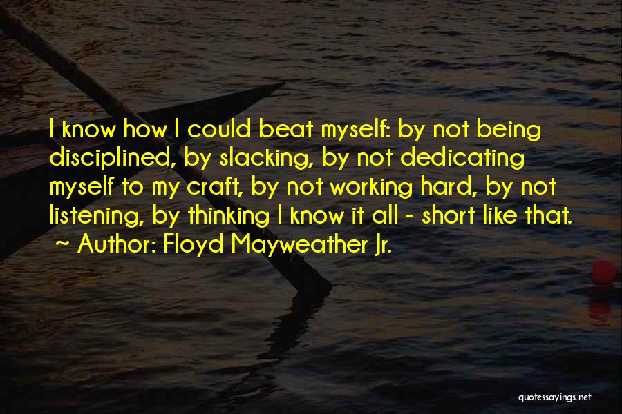 Short Hard Working Quotes By Floyd Mayweather Jr.
