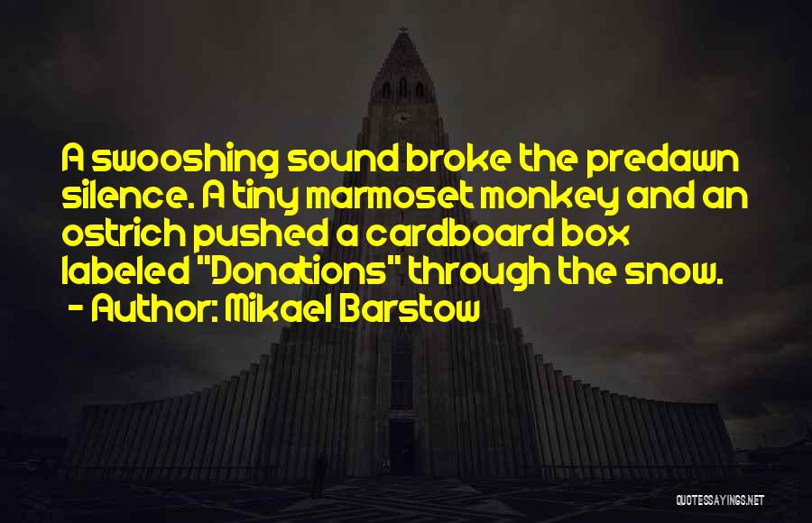 Short Heartbreaking Quotes By Mikael Barstow