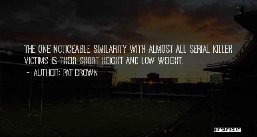 Short Height Quotes By Pat Brown
