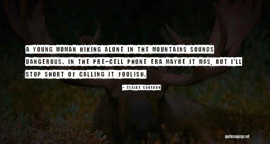 Short Hiking Quotes By Claire Cameron Short Hiking Quotes By Claire Cameron