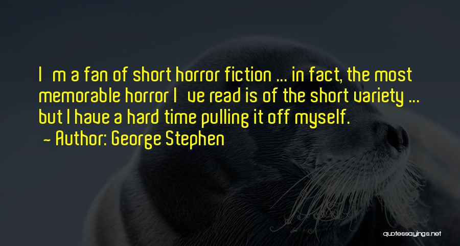 Short Horror Quotes By George Stephen