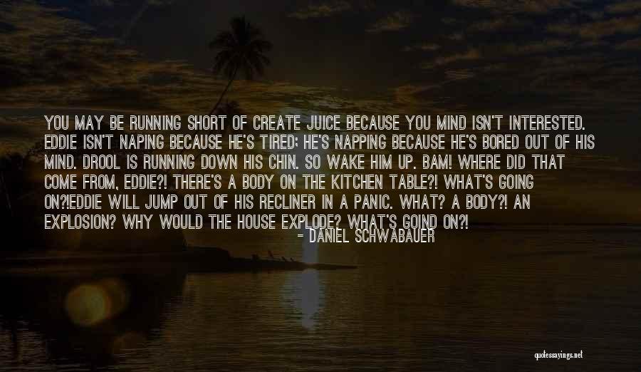 Short House Quotes By Daniel Schwabauer Short House Quotes By Daniel Schwabauer