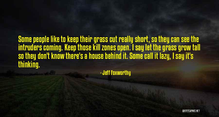 Short House Quotes By Jeff Foxworthy Short House Quotes By Jeff Foxworthy