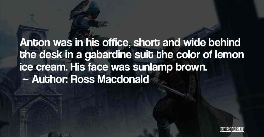 Short Ice Cream Quotes By Ross Macdonald