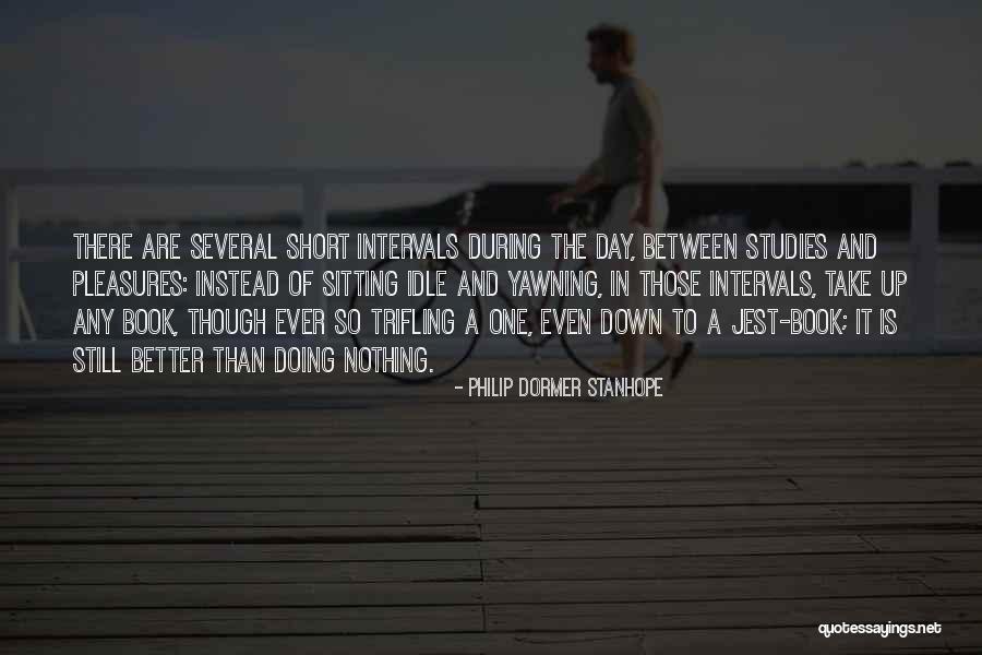 Short Idle Quotes By Philip Dormer Stanhope Short Idle Quotes By Philip Dormer Stanhope