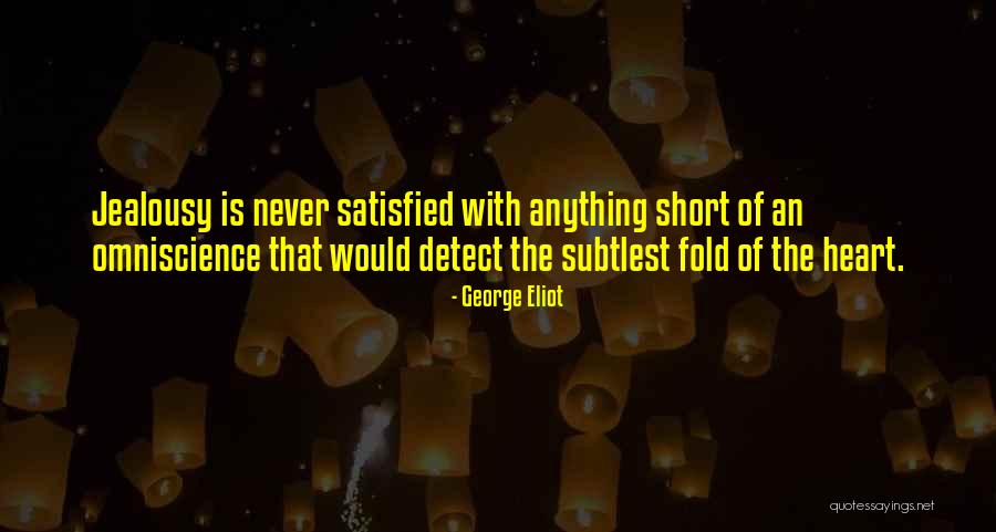 Short Jealousy Quotes By George Eliot Short Jealousy Quotes By George Eliot