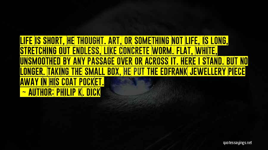 Short Jewellery Quotes By Philip K. Dick