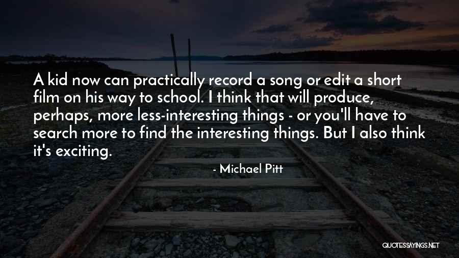 Short Kid Quotes By Michael Pitt Short Kid Quotes By Michael Pitt