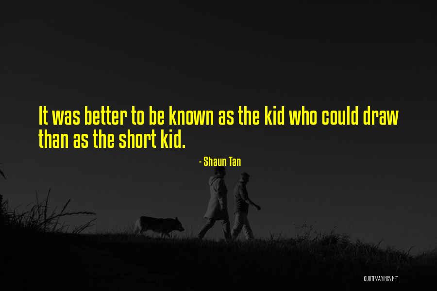 Short Kid Quotes By Shaun Tan Short Kid Quotes By Shaun Tan