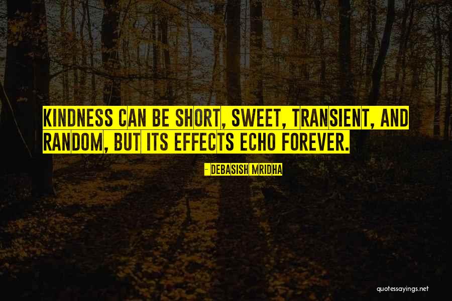 Short Kindness Quotes By Debasish Mridha Short Kindness Quotes By Debasish Mridha