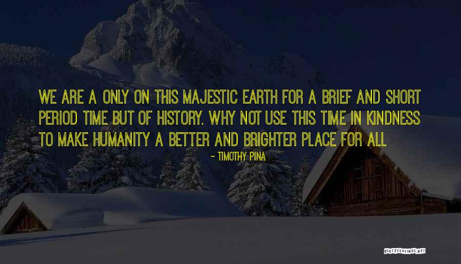 Short Kindness Quotes By Timothy Pina Short Kindness Quotes By Timothy Pina