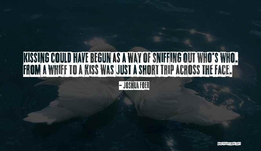 Short Kissing Quotes By Joshua Foer Short Kissing Quotes By Joshua Foer