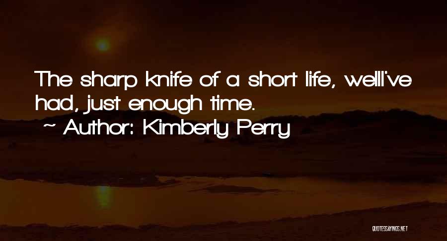 Short Knife Quotes By Kimberly Perry