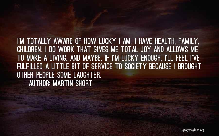 Short Laughter Quotes By Martin Short