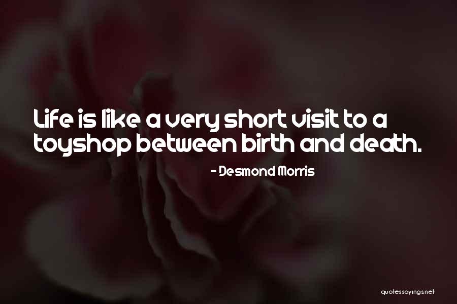 Short Life And Death Quotes By Desmond Morris