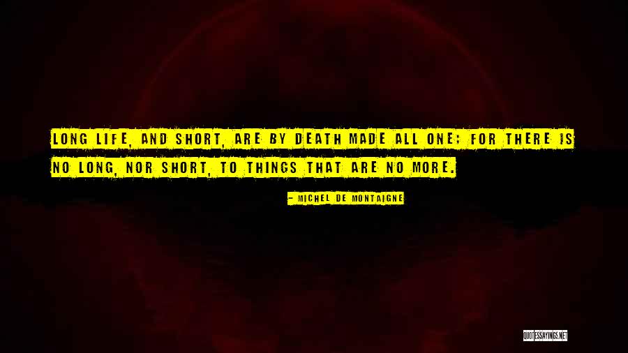 Short Life And Death Quotes By Michel De Montaigne