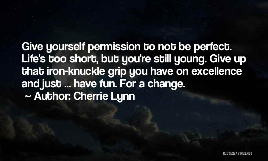 Short Life Change Quotes By Cherrie Lynn