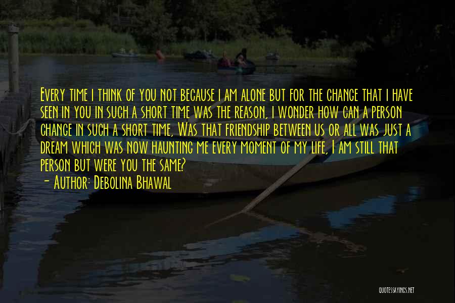 Short Life Change Quotes By Debolina Bhawal