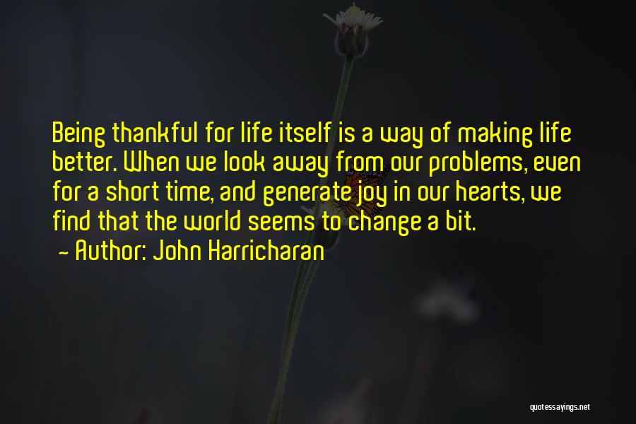 Short Life Change Quotes By John Harricharan