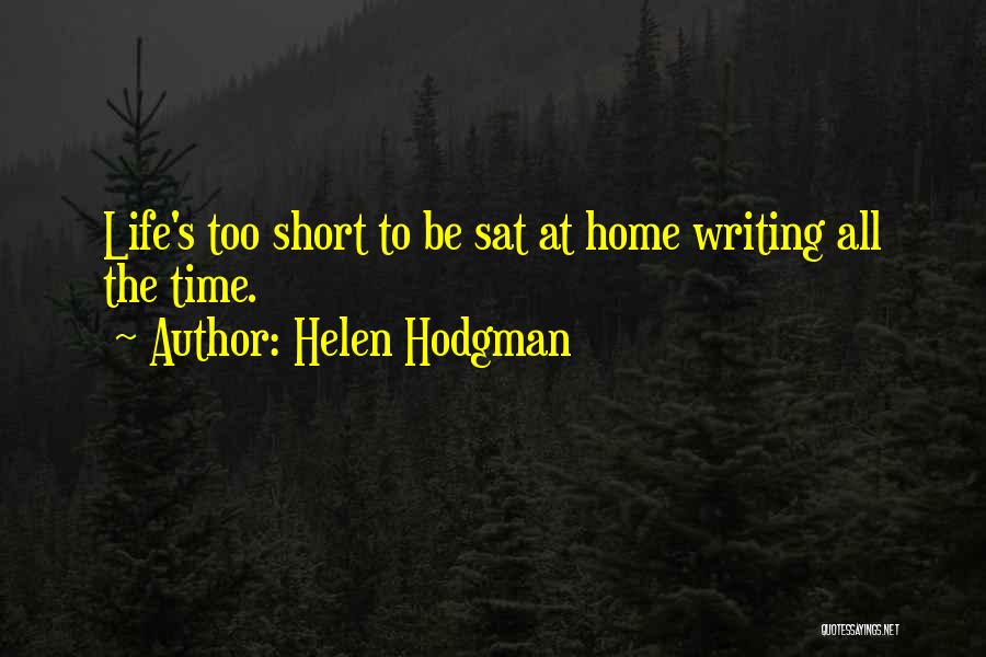 Short Life Goes On Quotes By Helen Hodgman