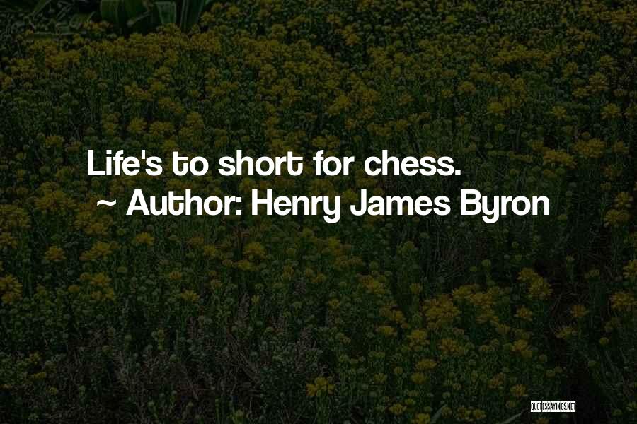 Short Life Goes On Quotes By Henry James Byron