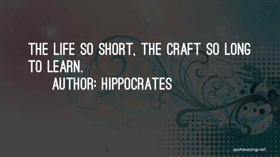 Short Life Learning Quotes By Hippocrates