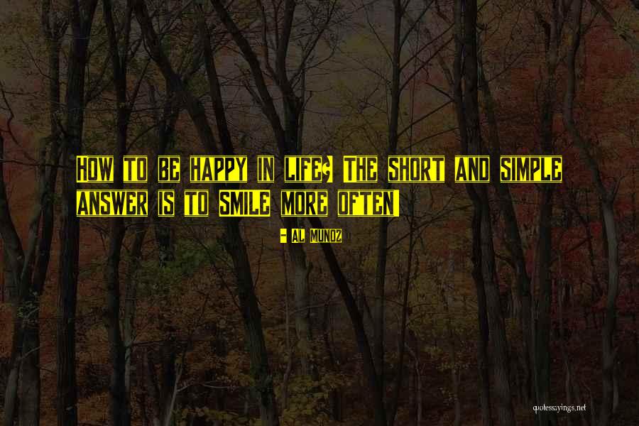 Short Life Lessons Quotes By Al Munoz