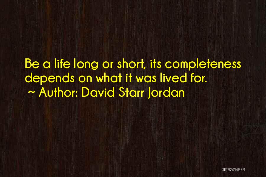 Short Life Lessons Quotes By David Starr Jordan