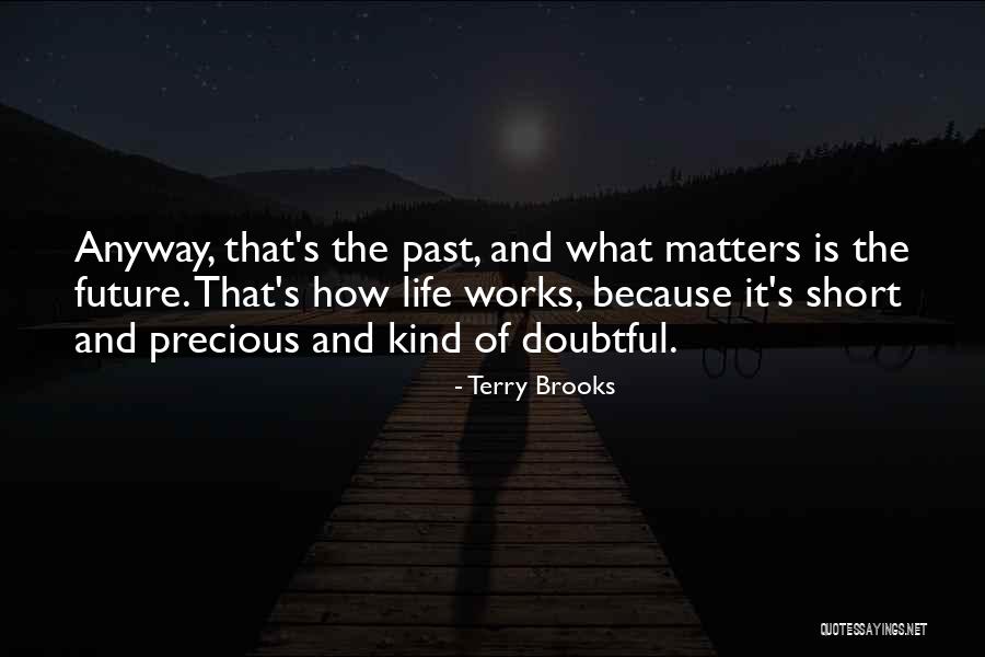 Short Life Lessons Quotes By Terry Brooks