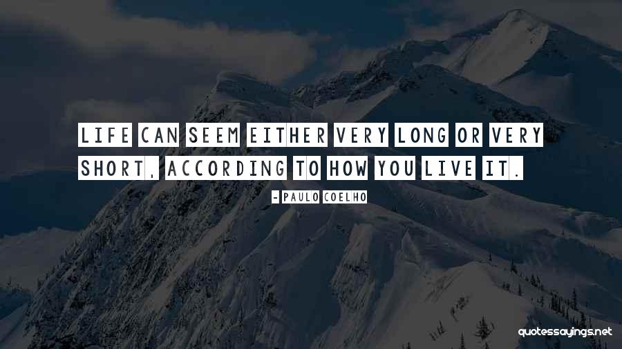Short Life Long Quotes By Paulo Coelho
