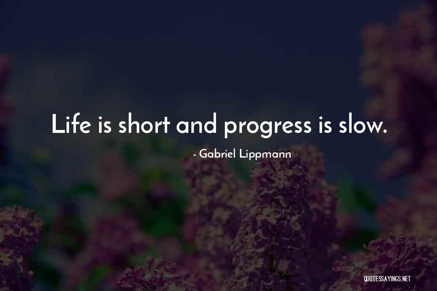 Short Life Quotes By Gabriel Lippmann