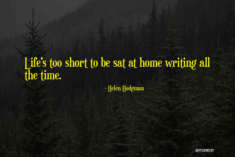 Short Life Quotes By Helen Hodgman