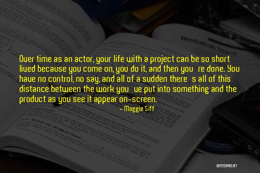 Short Life Quotes By Maggie Siff