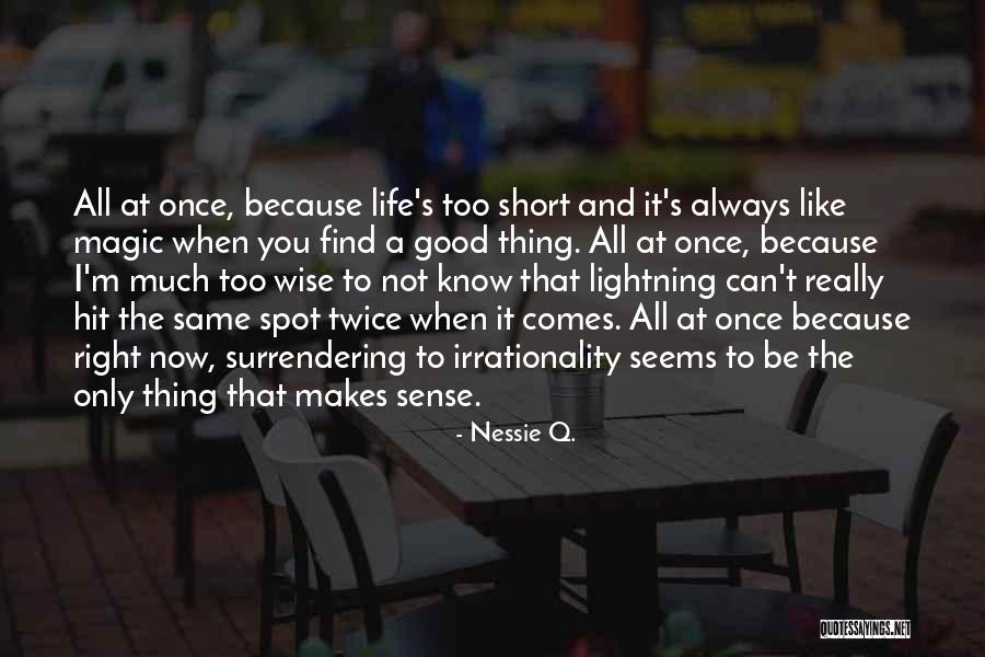 Short Life Relationship Quotes By Nessie Q. Short Life Relationship Quotes By Nessie Q.
